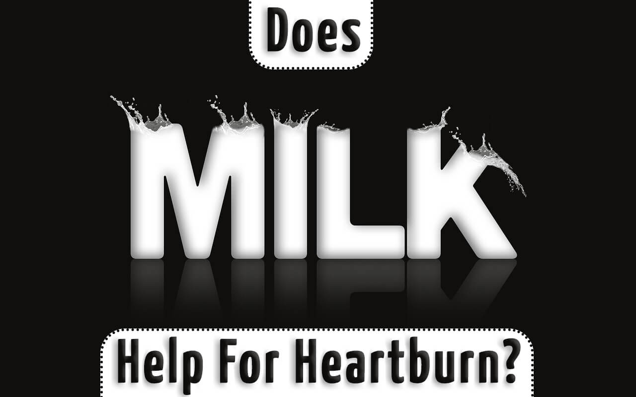 Does milk help with heartburn? [Be Aware!]