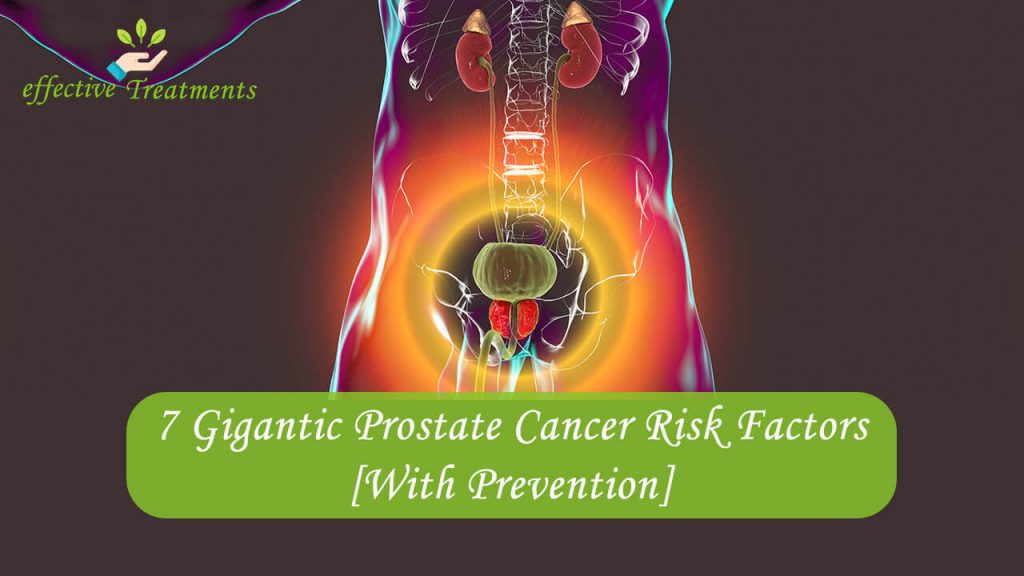 7 Gigantic Prostate Cancer Risk Factors With Prevention