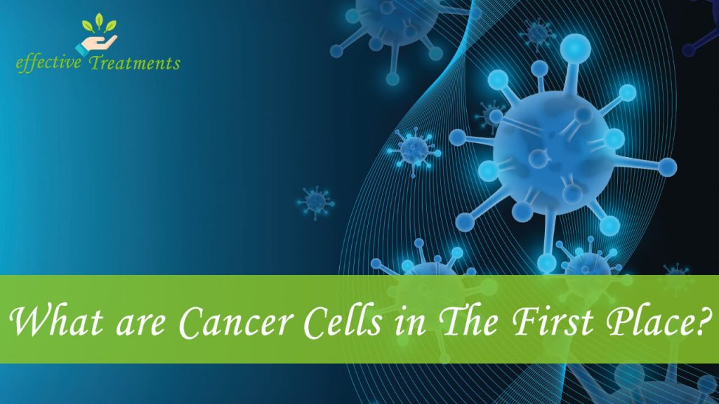 The Treatment Of Prostate Cancer What are Cancer Cells in The First Place