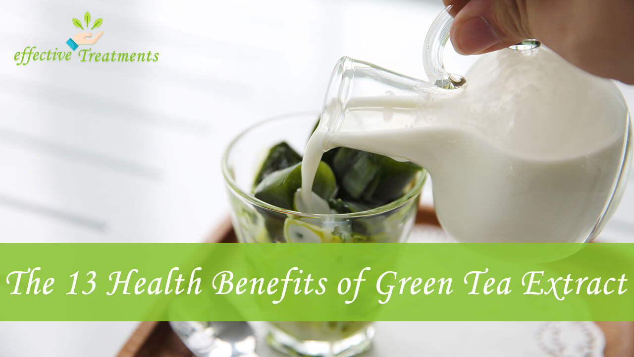The 13 Surprising Health Benefits of Green Tea Extract
