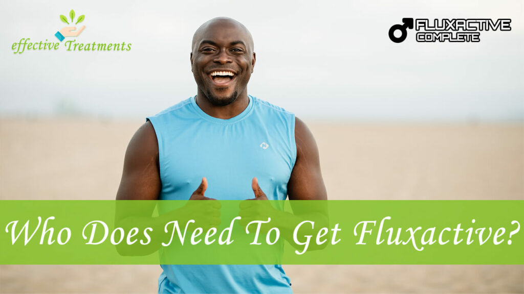 Who Does Need To Get Fluxactive Complete Supplement