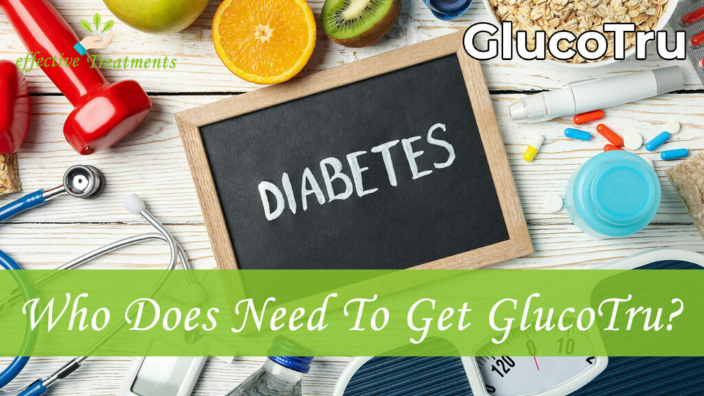 Who Does Need To Get GlucoTru Supplement