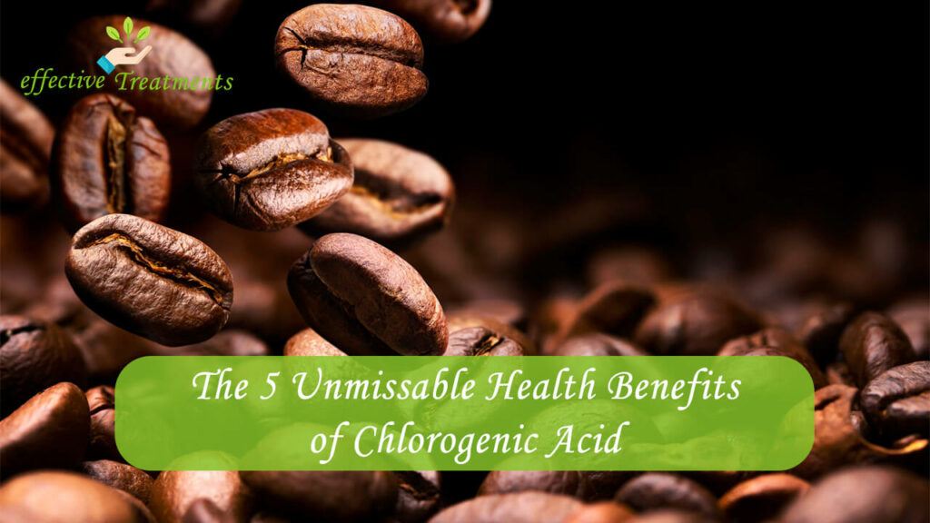The 5 Unmissable Health Benefits of Chlorogenic Acid