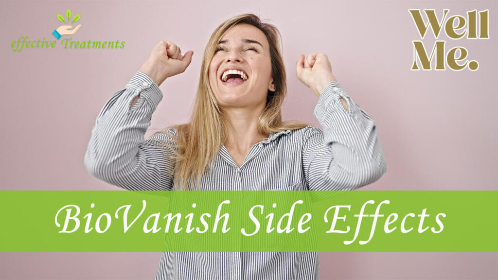 Well Me BioVanish Side Effects